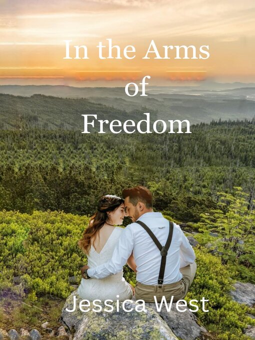 Title details for In the Arms of Freedom by Jessica West - Available